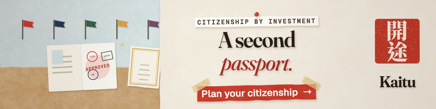 Kaitu: a papercraft illustration of a passport stamped “Approved” beneath a row of flags. “A second passport.” Plan your citizenship.